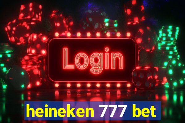 heineken 777 bet